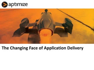 The Changing Face of Application Delivery 
