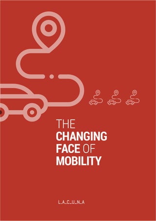 PAGE 1© Lacuna Innovation Ltd. 2019
THE CHANGING FACE OF MOBILITY
THE
CHANGING
FACE OF
MOBILITY
 