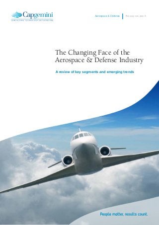 in collaboration with
Insert partner logo
The Changing Face of the
Aerospace & Defense Industry
	 Aerospace & Defense the way we see it
A review of key segments and emerging trends
 