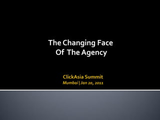 The Changing Face
  Of The Agency
 