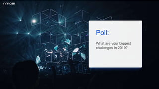 Poll:
What are your biggest
challenges in 2019?
 