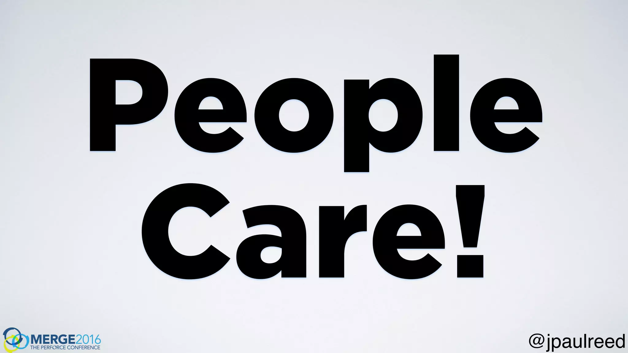 People
Care!
@jpaulreed
 
