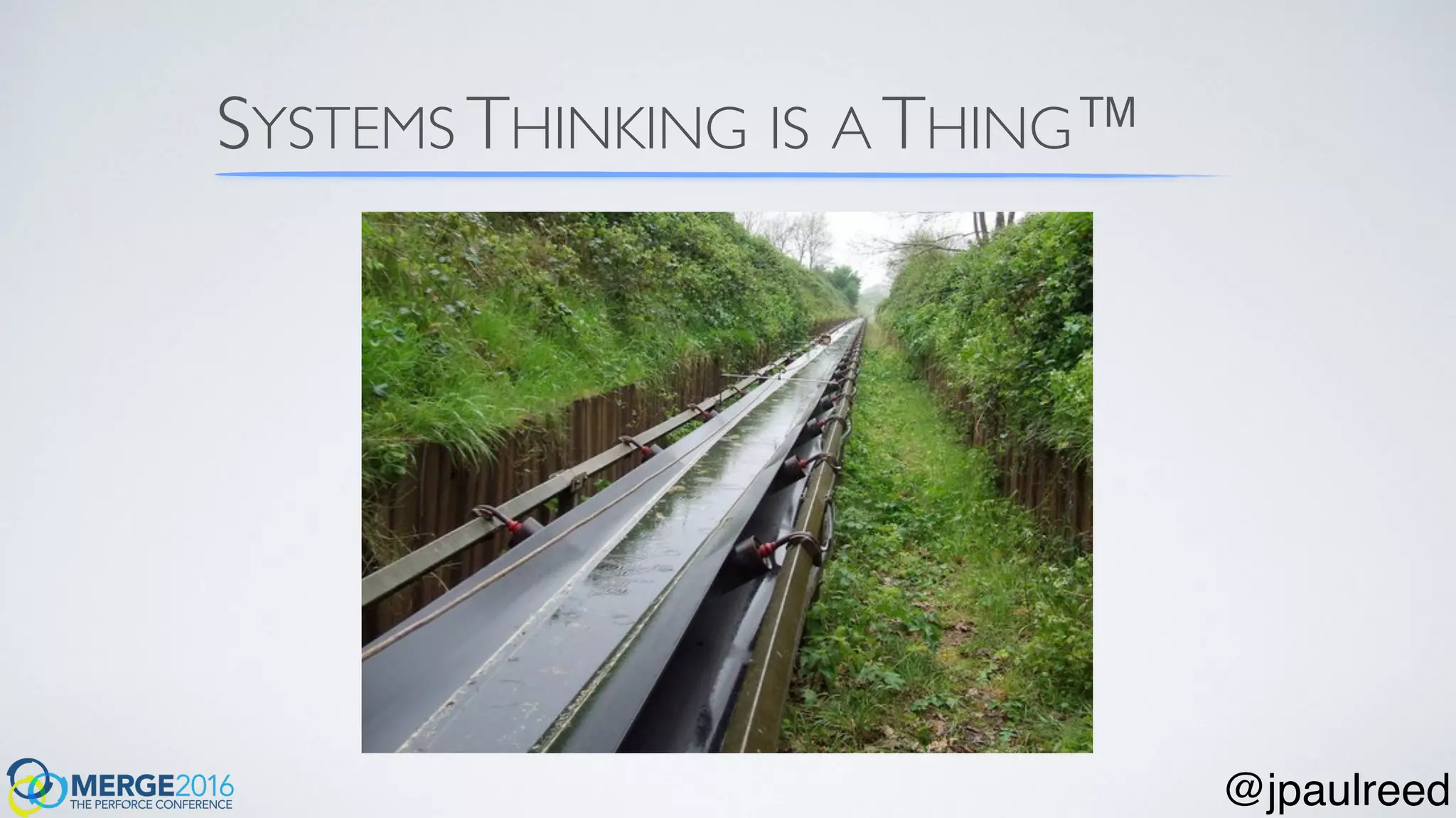 SYSTEMS THINKING IS A THING™
@jpaulreed
 