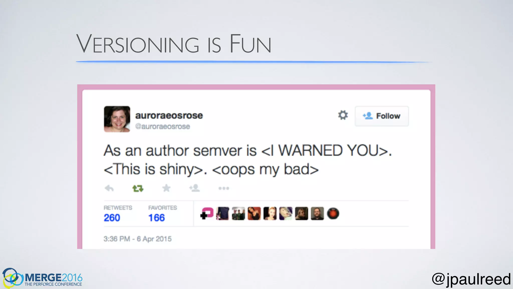 VERSIONING IS FUN
@jpaulreed
 