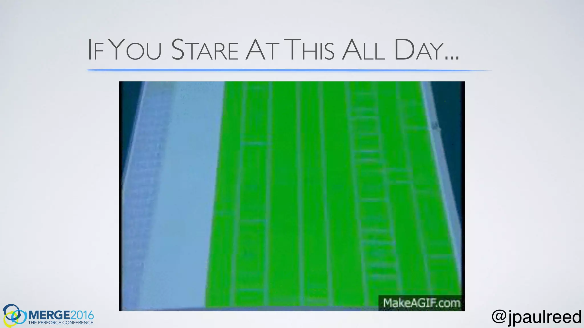 IF YOU STARE AT THIS ALL DAY...
@jpaulreed
 