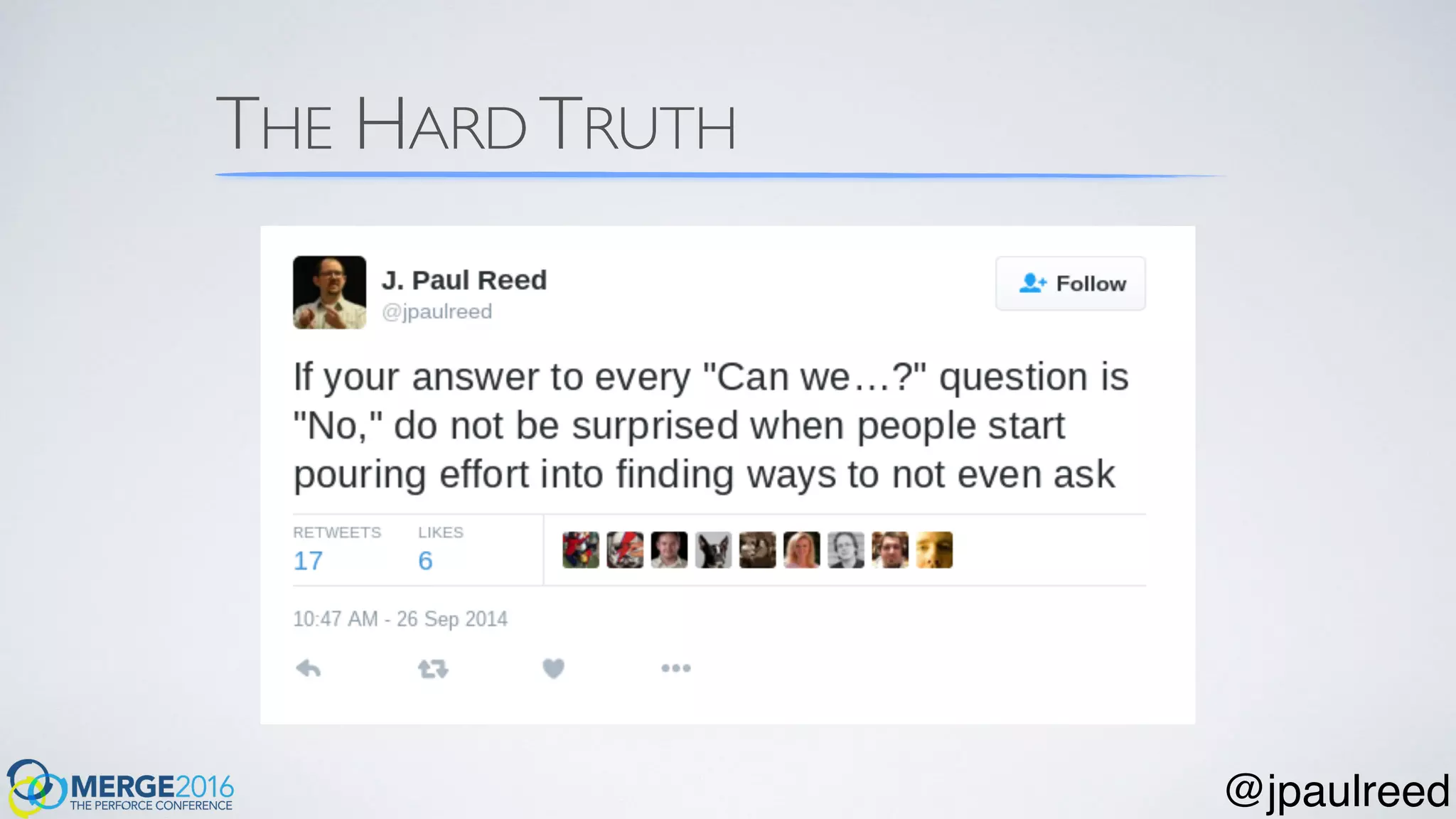 THE HARD TRUTH
@jpaulreed
 