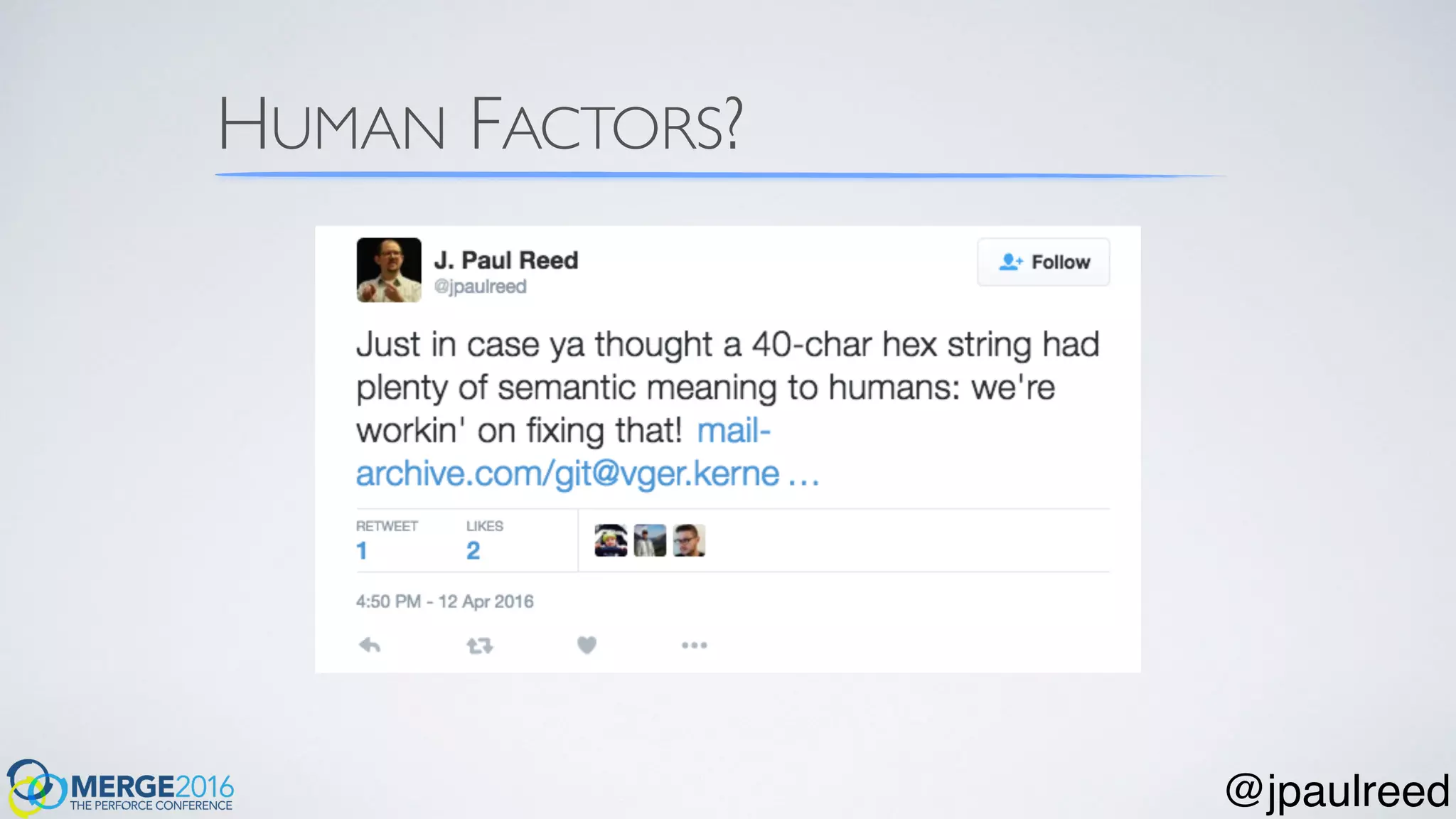 HUMAN FACTORS?
@jpaulreed
 