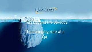 The changing role of a
QA
 