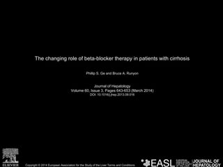 The changing role of beta-blocker therapy in patients with cirrhosis
Phillip S. Ge and Bruce A. Runyon
Journal of Hepatology
Volume 60, Issue 3, Pages 643-653 (March 2014)
DOI: 10.1016/j.jhep.2013.09.016
Copyright © 2014 European Association for the Study of the Liver Terms and Conditions
 
