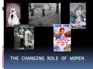 THE CHANGING ROLE OF WOMEN
 