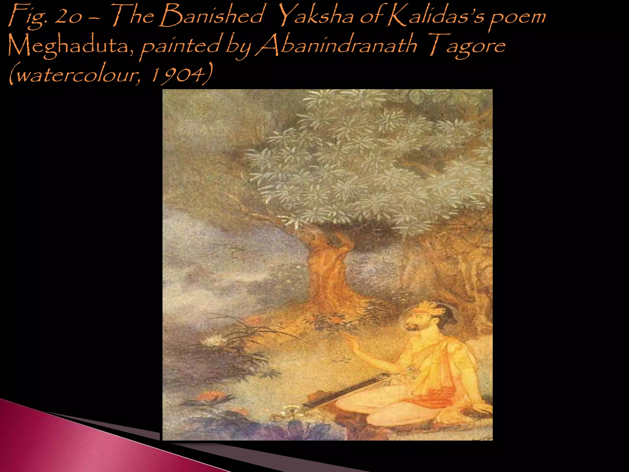 Fig. 2o – The Banished Yaksha of Kalidas’s poem
Meghaduta, painted by Abanindranath Tagore
(watercolour, 1904)
 