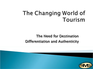 The Need for Destination Differentiation and Authenticity 
