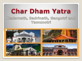 The Char Dham Yatra
 