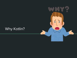 Why Kotlin?
 