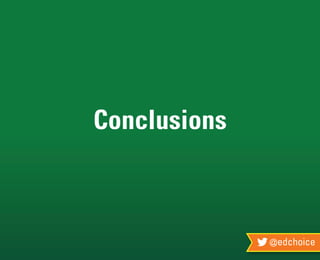 @edchoice
Conclusions
 