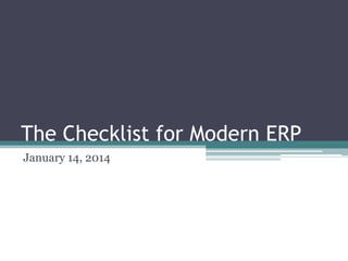 The Checklist for Modern ERP
January 14, 2014

 