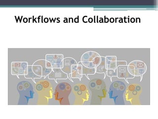 Workflows and Collaboration

 