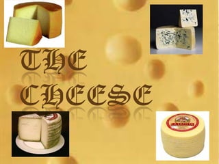 THE
CHEESE
 