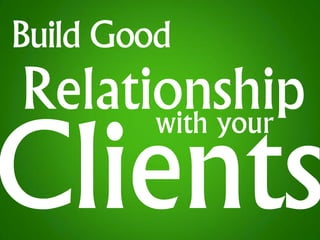 Build Good
Relationship
      with your
 