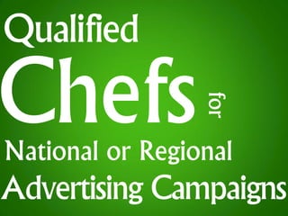 Qualified



                 for
National or Regional
Advertising Campaigns
 