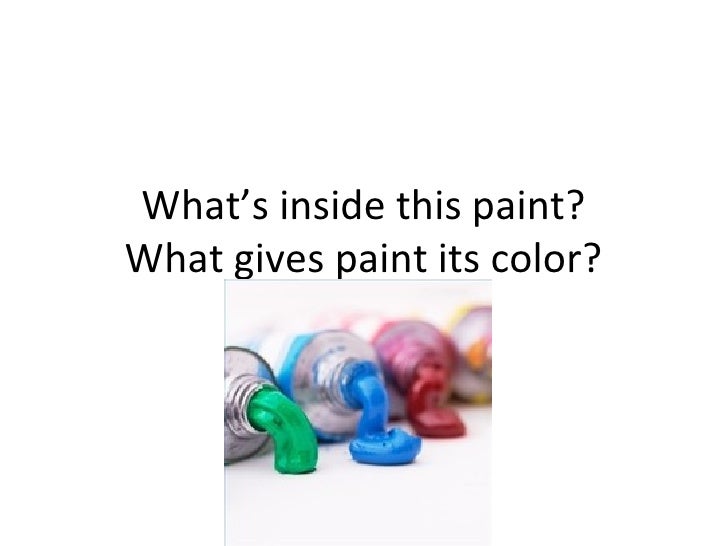 Chemistry of paint Where does paint come from?