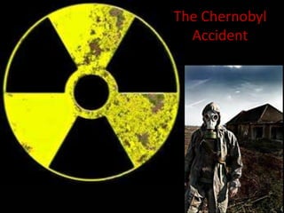 The Chernobyl
  Accident
 