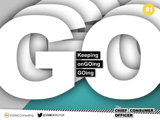 Keeping
onGOing
GOing
#1
@TOMDERUYCK
 