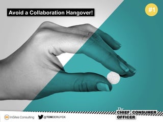 Avoid a Collaboration Hangover! #1
@TOMDERUYCK
 