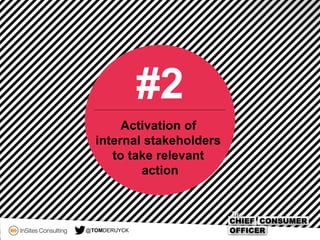 #2
Activation of
internal stakeholders
to take relevant
action
@TOMDERUYCK
 