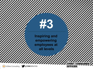 Inspiring and
empowering
employees at
all levels
#3
@TOMDERUYCK
 