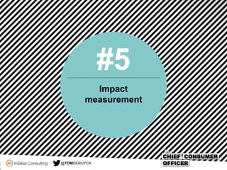 Impact
measurement
#5
@TOMDERUYCK
 