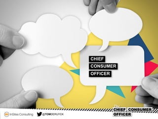 @TOMDERUYCK
CHIEF
CONSUMER
OFFICER
 