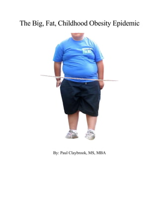 The Big, Fat, Childhood Obesity Epidemic
By: Paul Claybrook, MS, MBA
 