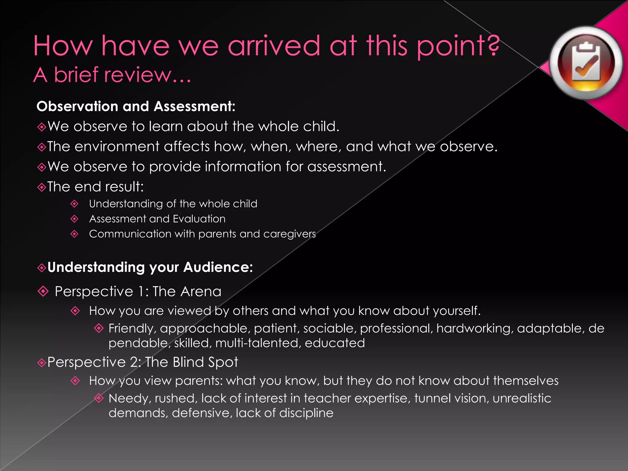 How have we arrived at this point?A brief review…Observation and Assessment:We observe to learn about the whole child.