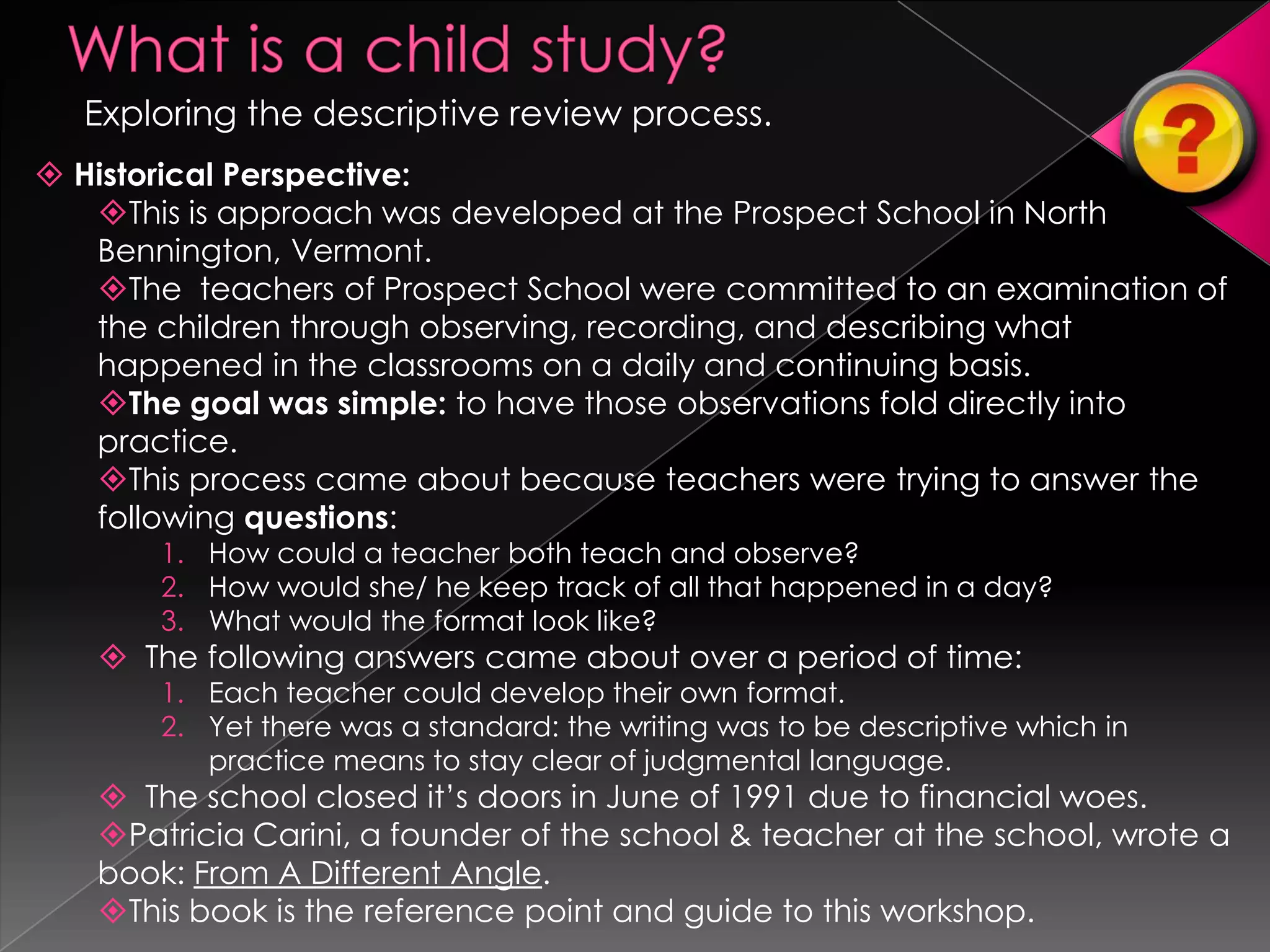 The environment affects how, when, where, and what we observe.