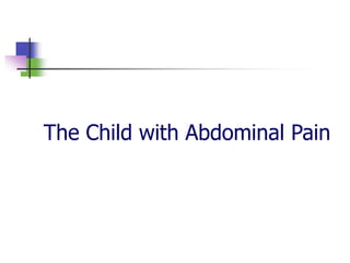 The Child with Abdominal Pain
 