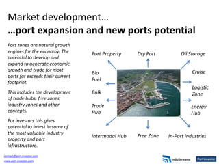 Market development…
  …port expansion and new ports potential
  Port zones are natural growth
  engines for the economy. T...