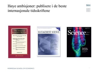 Høye ambisjoner: publisere i de beste
internasjonale tidsskriftene
11
 