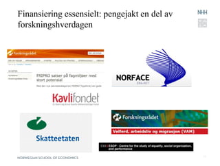 Finansiering essensielt: pengejakt en del av
forskningshverdagen
12
 