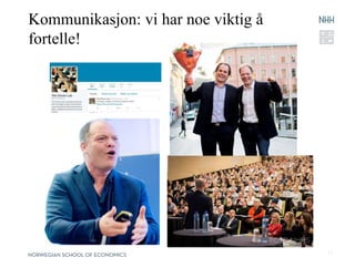 Kommunikasjon: vi har noe viktig å
fortelle!
13
 