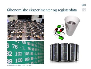 4
Økonomiske eksperimenter og registerdata
 