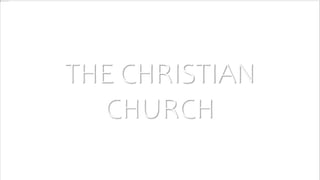 THE CHRISTIAN
CHURCH
 