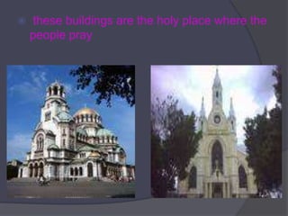 these buildings are the holy place where the people pray