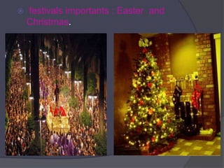 festivals importants : Easter  and Christmas.