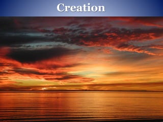 Creation
 