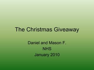 The Christmas Giveaway Daniel and Mason F. NHS January 2010 