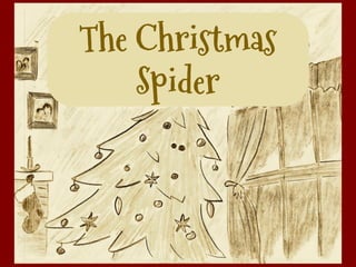 The Christmas
Spider

 
