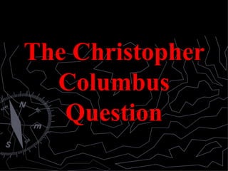 The Christopher Columbus Question 