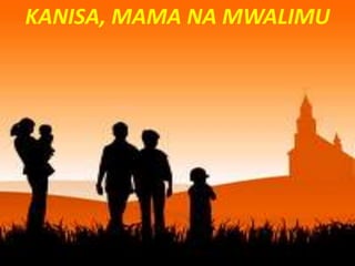 ARTICLE 3 - THE CHURCH, MOTHER AND TEACHER
KANISA, MAMA NA MWALIMU
 