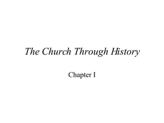The Church Through History Chapter I 